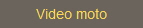 Video moto